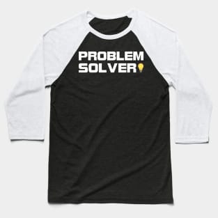 I am a problem solver Baseball T-Shirt